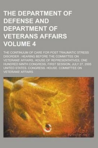 Cover of The Department of Defense and Department of Veterans Affairs; The Continuum of Care for Post Traumatic Stress Disorder