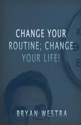 Book cover for Change Your Routine; Change Your Life!