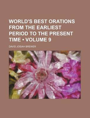 Book cover for World's Best Orations from the Earliest Period to the Present Time (Volume 9)