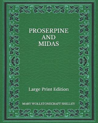 Book cover for Proserpine and Midas - Large Print Edition
