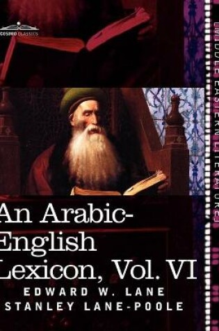Cover of An Arabic-English Lexicon (in Eight Volumes), Vol. VI