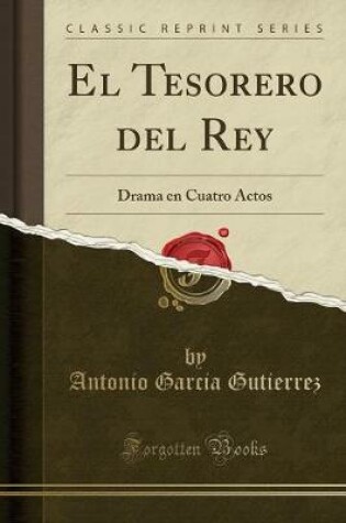 Cover of El Tesorero del Rey: Drama en Cuatro Actos (Classic Reprint)