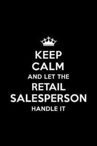 Cover of Keep Calm and Let the Retail Salesperson Handle It