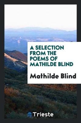 Book cover for A Selection from the Poems of Mathilde Blind; Edited by Arthur Symons