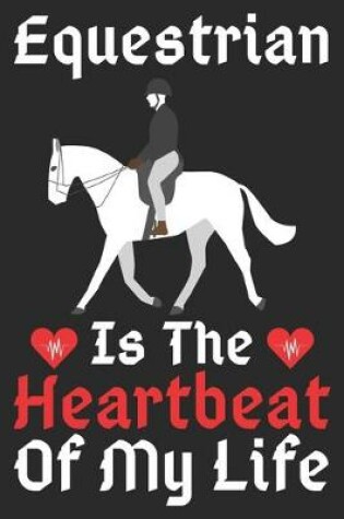 Cover of Equestrian Is The Heartbeat Of My Life