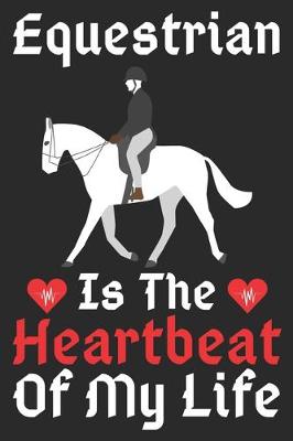 Book cover for Equestrian Is The Heartbeat Of My Life