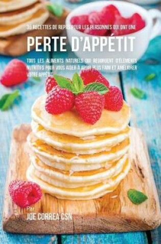 Cover of 36 Recettes de repas pour les personnes qui ont une perte d'appetit