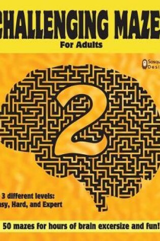 Cover of Challenging Mazes for adults 2 by Sasquatch Designs