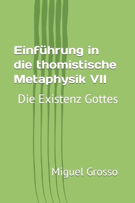 Book cover for Einführung in die thomistische Metaphysik VII