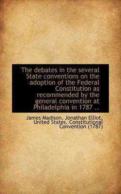 Book cover for The Debates in the Several State Conventions on the Adoption of the Federal Constitution as Recommen