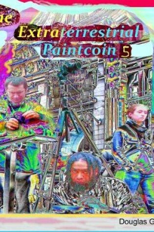 Cover of The Extraterrestrial Paintcoin 5