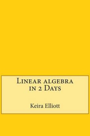 Cover of Linear Algebra in 2 Days