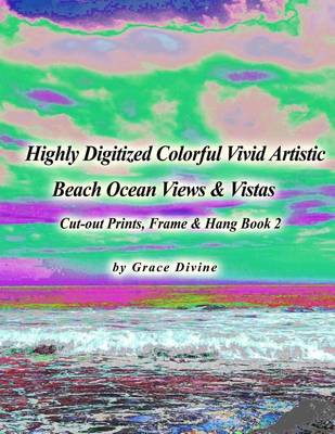 Book cover for Highly Digitized Colorful Vivid Artistic Beach Ocean Views & Vistas Cut-out Prints, Frame & Hang
