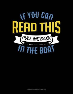 Book cover for If You Can Read This Pull Me Back in the Boat