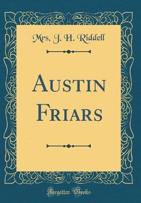 Book cover for Austin Friars (Classic Reprint)