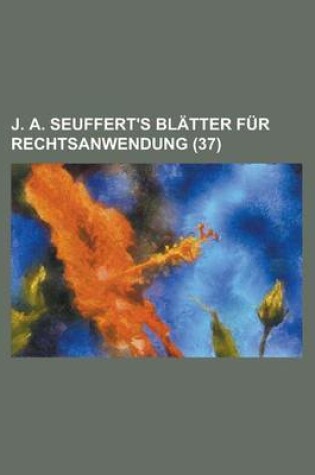 Cover of J. A. Seuffert's Blatter Fur Rechtsanwendung (37)