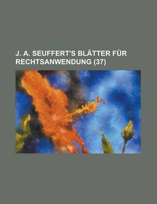 Book cover for J. A. Seuffert's Blatter Fur Rechtsanwendung (37)