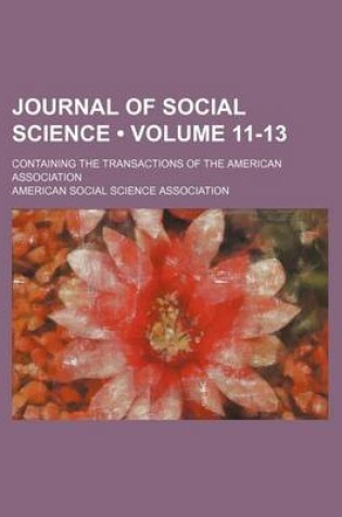 Cover of Journal of Social Science (Volume 11-13); Containing the Transactions of the American Association