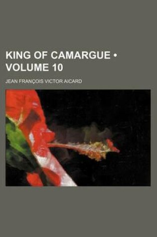 Cover of King of Camargue (Volume 10)