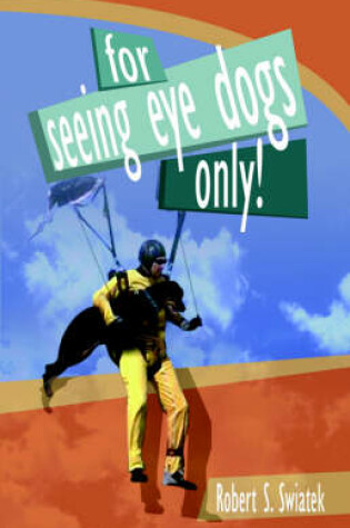 Cover of For Seeing Eye Dogs Only