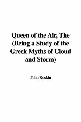 Book cover for Queen of the Air, the (Being a Study of the Greek Myths of Cloud and Storm)