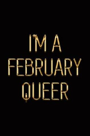 Cover of I'm a February Queer