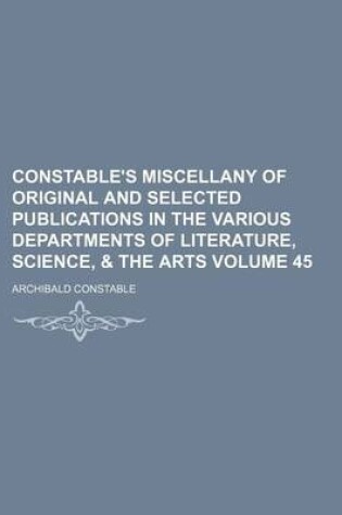 Cover of Constable's Miscellany of Original and Selected Publications in the Various Departments of Literature, Science, & the Arts Volume 45