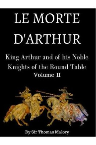 Cover of King Arthur and of His Noble Knights of the Round Table Vol. II