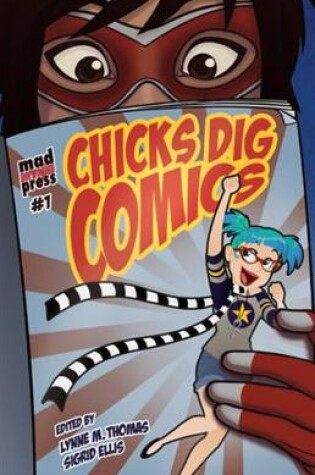 Cover of Chicks Dig Comics: A Celebration of Comic Books by the Women Who Love Them