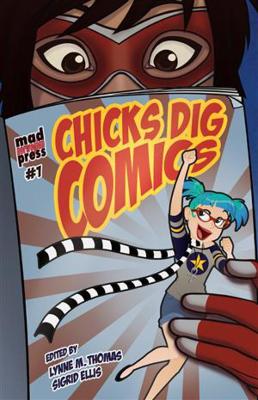 Book cover for Chicks Dig Comics: A Celebration of Comic Books by the Women Who Love Them