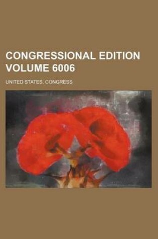 Cover of Congressional Edition Volume 6006