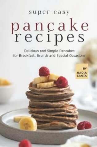 Cover of Super Easy Pancake Recipes