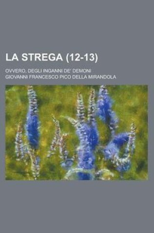 Cover of La Strega; Ovvero, Degli Inganni de' Demoni (12-13)