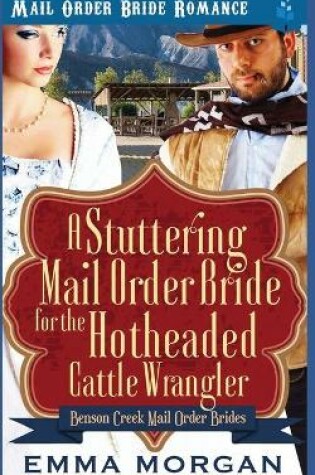 Cover of A Stuttering Mail Order Bride for the Hotheaded Cattle Wrangler