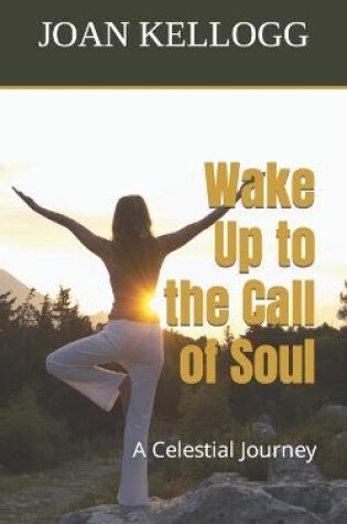 Cover of Wake Up to the Call of Soul