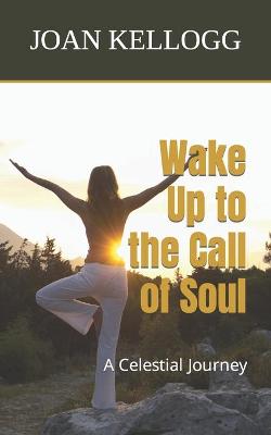 Book cover for Wake Up to the Call of Soul