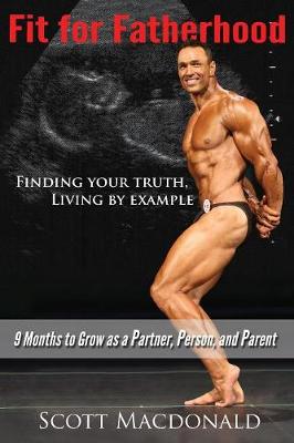 Book cover for Fit For Fatherhood - Finding your Truth, Living by Example