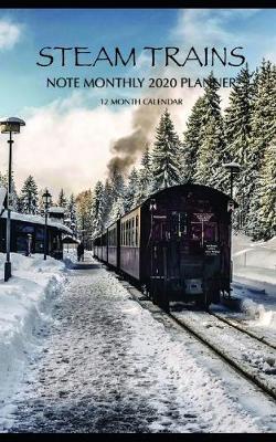 Book cover for Steam Trains Note Monthly 2020 Planner 12 Month Calendar