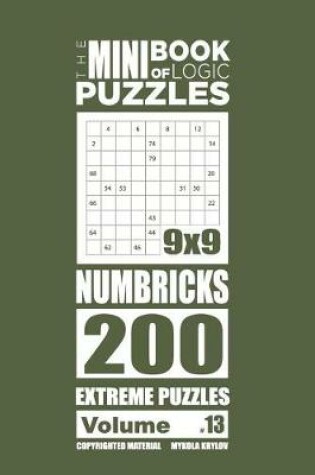 Cover of The Mini Book of Logic Puzzles - Numbricks 200 Extreme (Volume 13)