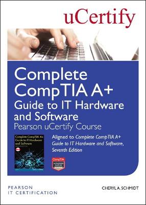 Book cover for Complete CompTIA A+ Guide to IT Hardware and Software Pearson uCertify Course Student Access Card