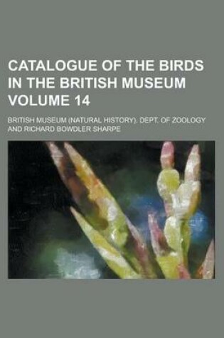 Cover of Catalogue of the Birds in the British Museum Volume 14