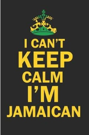 Cover of I Can't Keep Calm I'm Jamaican