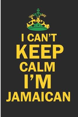 Cover of I Can't Keep Calm I'm Jamaican