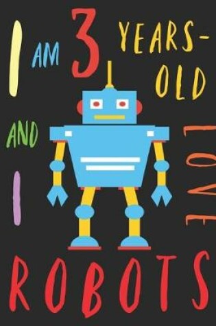 Cover of I Am 3 Years-Old and I Love Robots