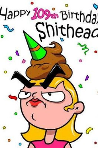 Cover of Happy 109th Birthday Shithead