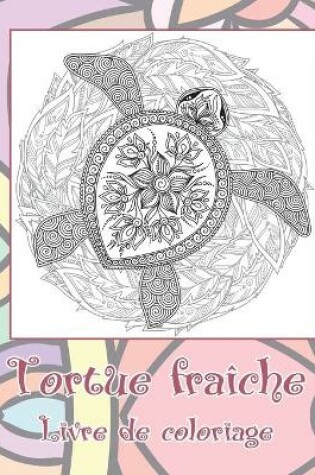 Cover of Tortue fraiche - Livre de coloriage