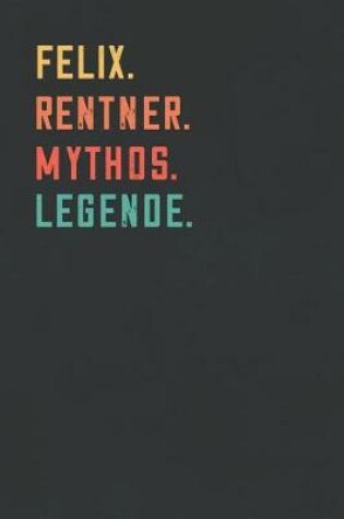 Cover of Felix. Rentner. Mythos. Legende.