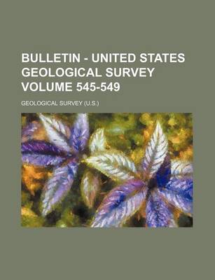 Book cover for Bulletin - United States Geological Survey Volume 545-549