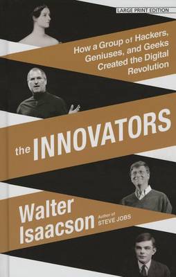 Book cover for The Innovators How a Group of Inventors, Hackers, Geniuses, and Geeks Created the Digital Revolution