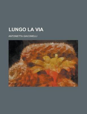 Book cover for Lungo La Via